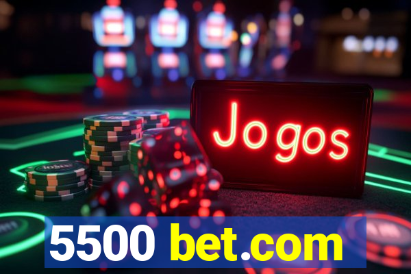 5500 bet.com